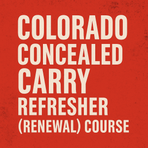 Colorado Concealed Carry Permit Refresher (Renewal) Class